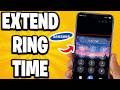 How To Extend Ring Time On Samsung Phone - Full Guide