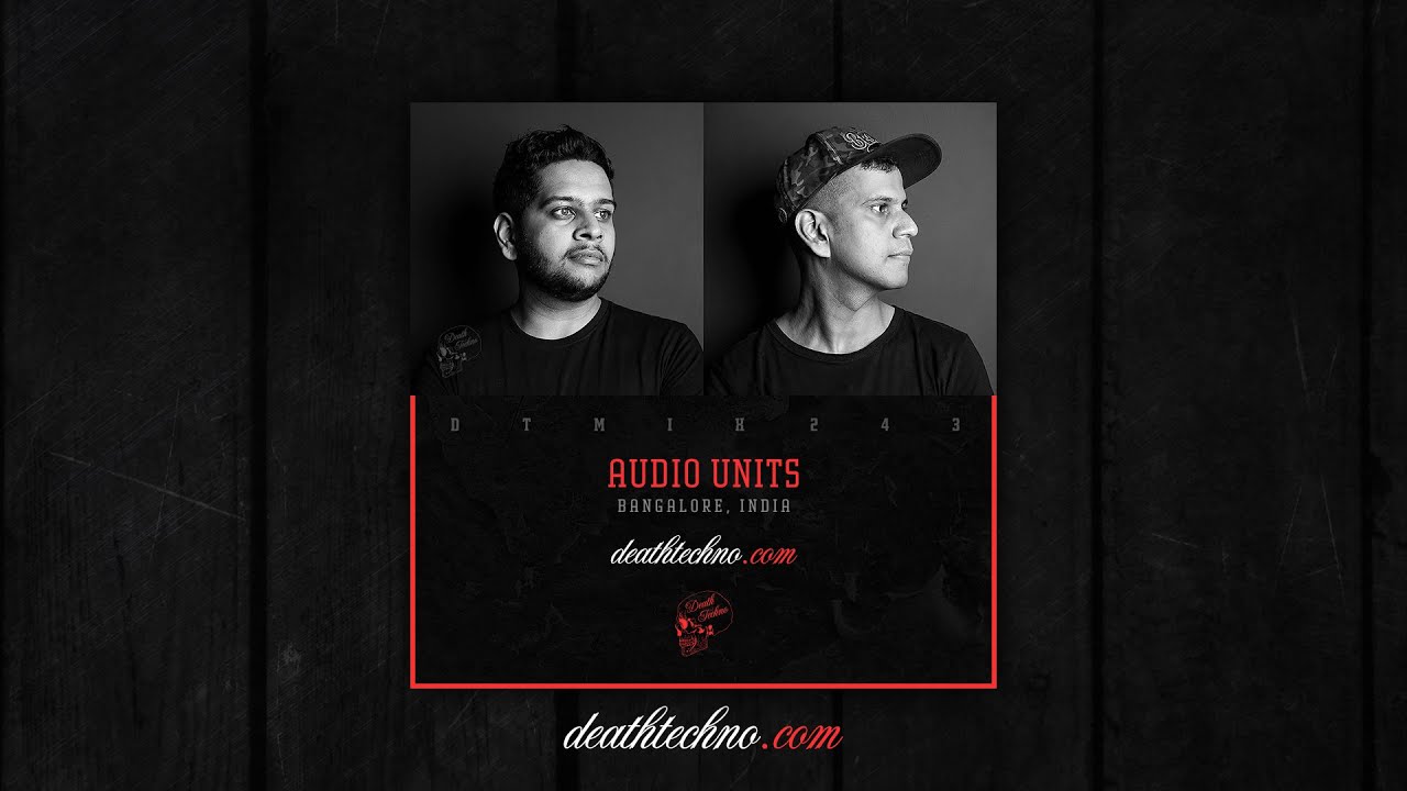 Death Techno - DTMIX243 - Audio Units [Bangalore, INDIA]