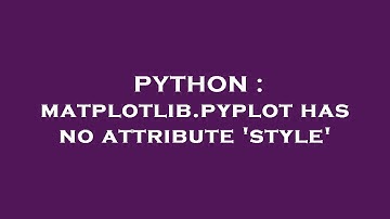 PYTHON : matplotlib.pyplot has no attribute 