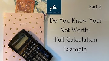 Do You Know Your Net Worth? Part 2: Calculation Example