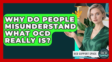 Why Do People Misunderstand What OCD Really Is? - OCD Support Space