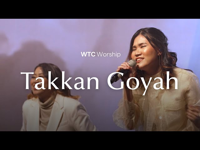 WTC Worship - Takkan Goyah