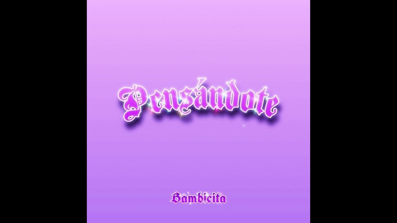 Bambicitaaa- Pensándote- prod Mati Mc (Video Oficial) - YouTube