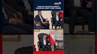 Iran FM Araghchi meets Pakistan Army Chief Asim Munir in Islamabad talks | N18S