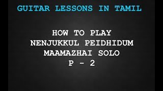 How to play Nenjukkul Peidhidhum Solo Part 2 Guitar lesson in Tamil