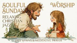 Relaxing Christian Jazz Music For Prayer & Meditation ~ Peaceful Instrumental Worship Sounds For