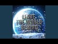 Leave the world behind vocal mix