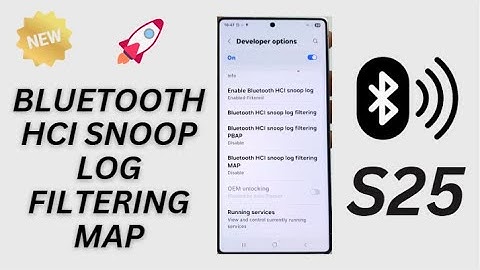 ⚙️Galaxy S25/S25+/Ultra: How to Enable/Disable Bluetooth HCI Snoop Log Filtering MAP