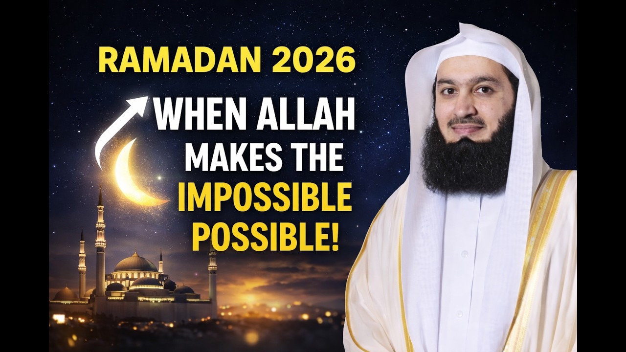 Ramadan 2026: When Allah Makes the Impossible Possible | Mufti Menk