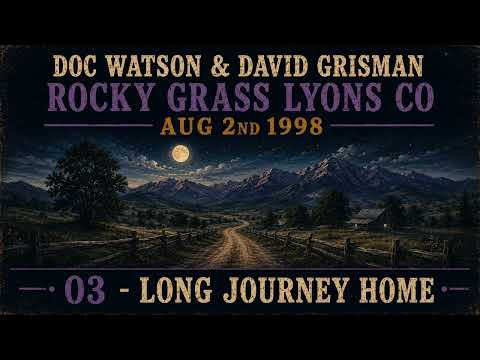 Doc Watson & David Grisman, 08/02/1998, 03 - Long Journey Home