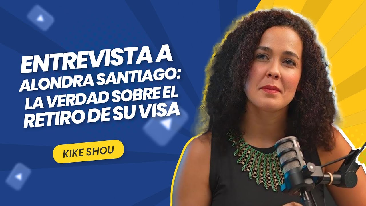Kike Shou | Entrevista a Alondra Santiago - La verdad sobre el retiro de su visa