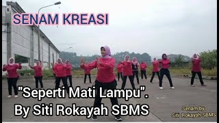 Senam kreasi 'Seperti Mati lampu'by Siti Rokayah SBMS