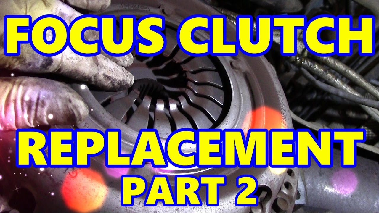 Ford Focus MK2 Slipping Clutch & Repair Part 2 YouTube