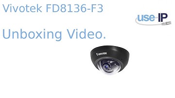 Vivotek FD8136-f3 Unboxing Video.