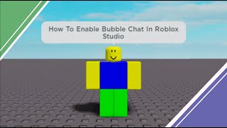 How To Enable Bubble Chat In Roblox Studio