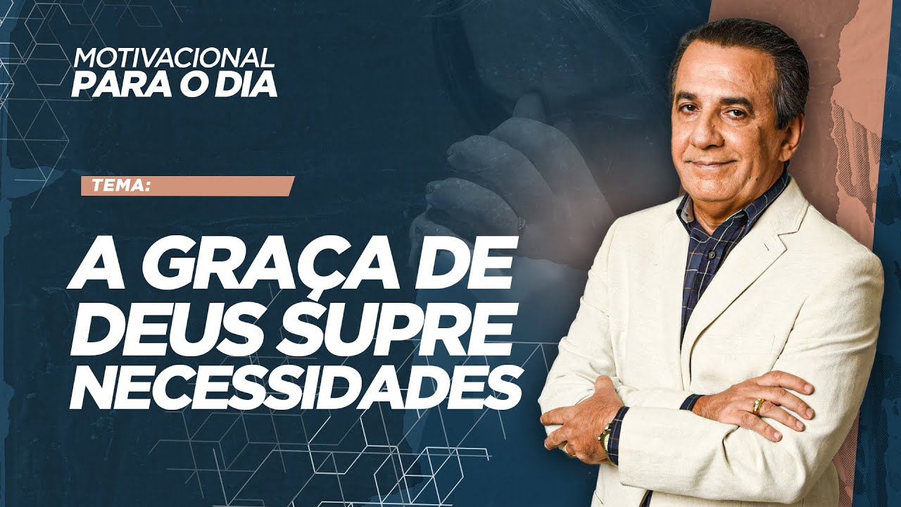 A GRAÇA DE DEUS SUPRE NECESSIDADES