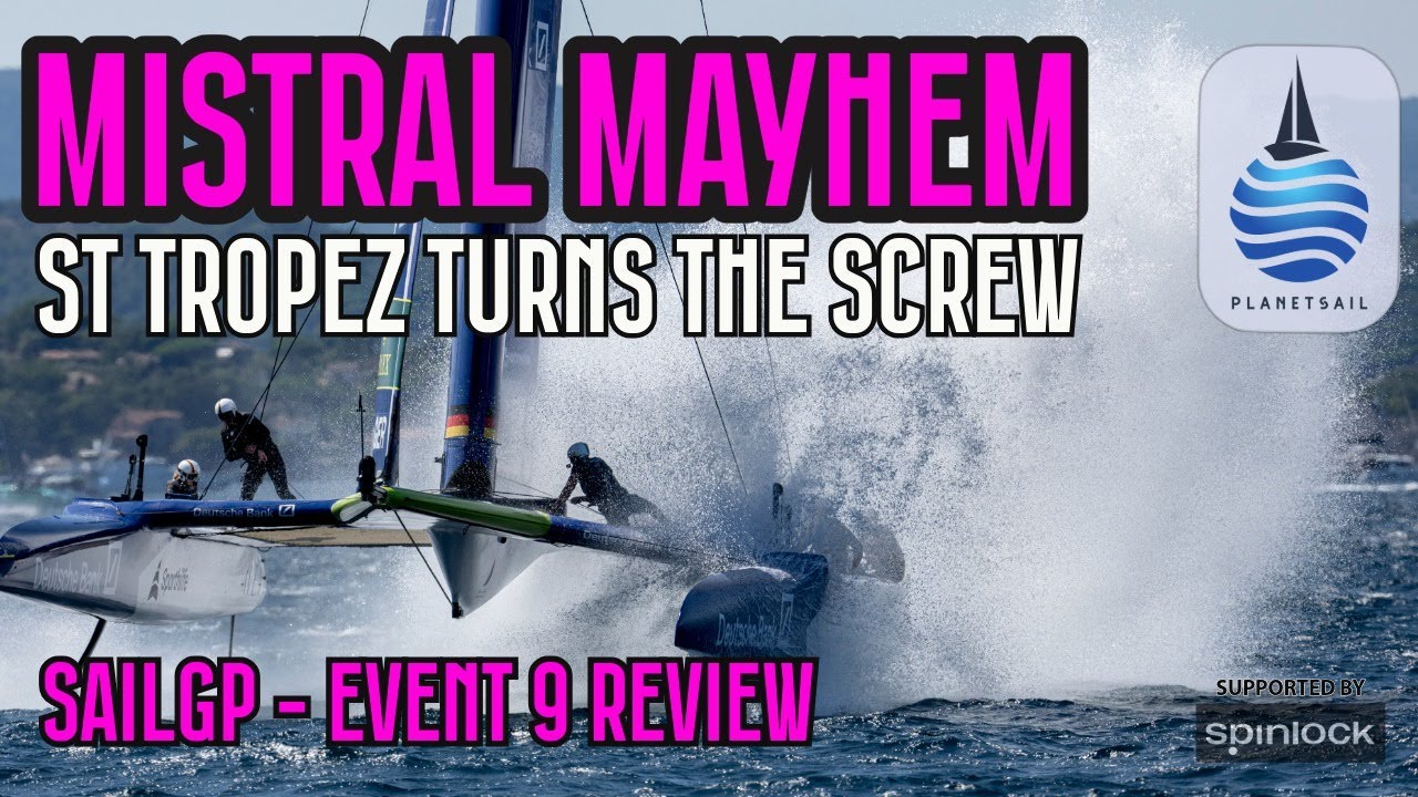 Mistral Mayhem in St Tropez and why SailGP had its back to the wall for event 9