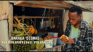 Namuamini MUNGU - BARAKA DISMAS (OFICIAL VIDEO) #god #swahilisongs #trending #trendingvideo #viral