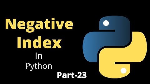 Negative Index in List || Part-23 || Python Tutorial For Beginners