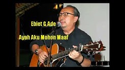 Ebiet G Ade - Ayah, Aku Mohon Maaf (Lirik)  - Durasi: 6:31. 