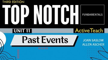 Top Notch Fundamentals - Unit 11: Past Events (Third Edition)