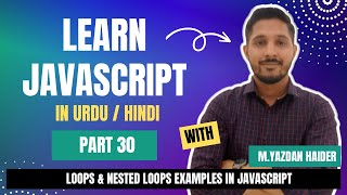 Learn Javascript Part 30 | Loops & Nested Loops Examples In Javascript | Yazdan Haider | 2023