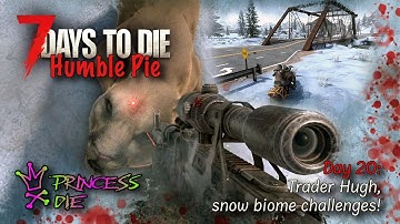 7 Days To Die - Humble Pie - Day 20