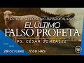 ESTUDIO APOCALIPSIS: "EL ÚLTIMO FALSO PROFETA" Ps. César González