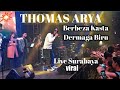 Berbeza Kasta _Dermaga Biru_ Thomas Arya Live Surabaya Ke 3 Konser