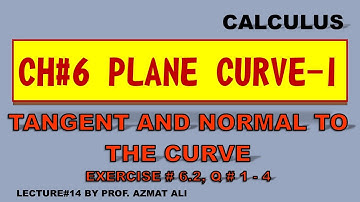 Lecture#14 || Ch#6 Plane Curve-I|| Exercise # 6.2, Q# 1-4||Tangent and Normal to the Curve||Calculus