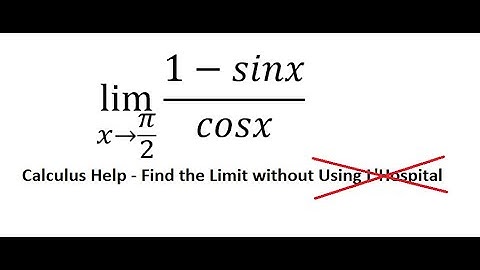 Calculus Help: Find the limits: lim (x→π/2)⁡ (1-sinx)/cosx - Without Using L