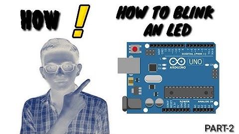 HOW TO BLINK AN LED USING ARDUINO || FOR BEGINNERS [[PART-2]]