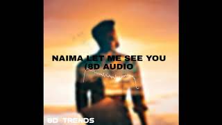 8D (Audio) Naima - Let Me See You