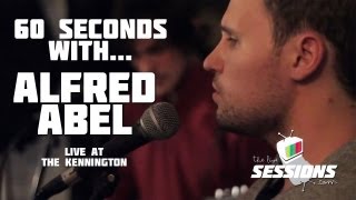 60 SECONDS WITH...Alfred Abel // The Live Sessions