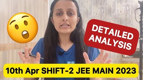 10th April shift 2 JEE MAIN 2023 ANALYSIS | Oh god !! @nehamamsarmy