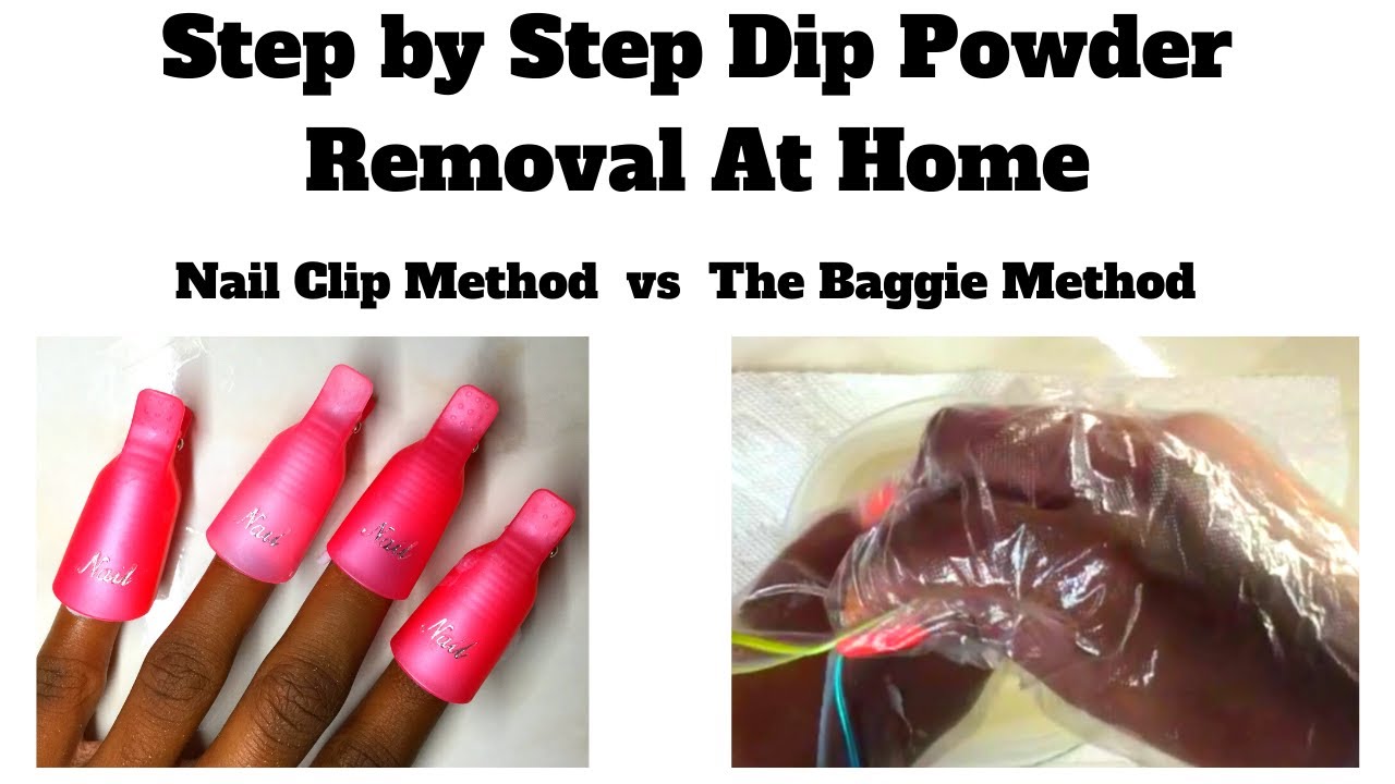 How to Dip Powder Removal at Home Nail Clip Method VS Baggie Method