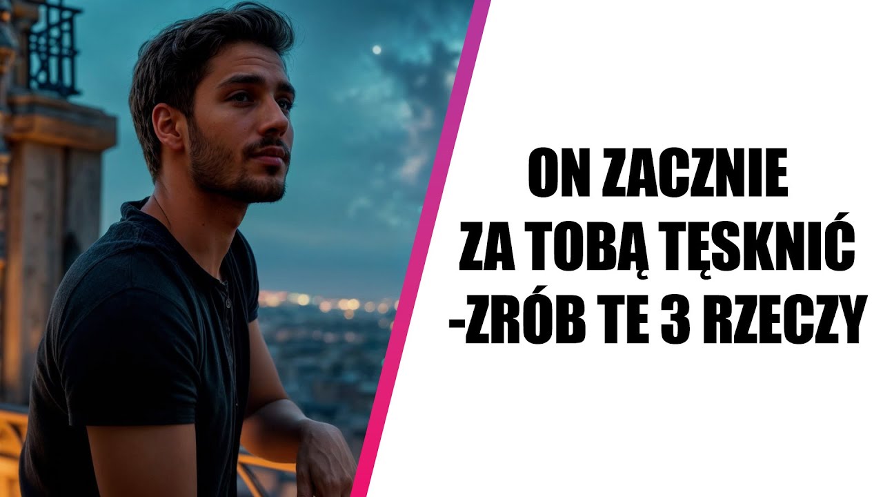 Jak Sprawić By Mężczyzna Tęsknił Za Tobą? - 3 Kroki