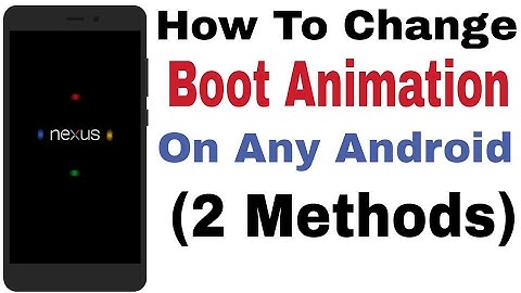 How To Change Boot Animation On Any Android