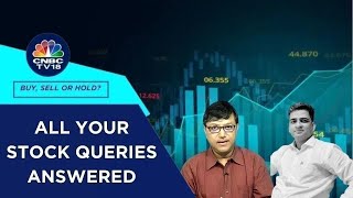 Which Are The Best Stocks To Buy, Hold & Sell: All Your Stock Queries Answered | CNBC TV18