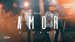 Lucas Roque e Gabriel - Que Amor é Esse (Clipe Oficial) chords