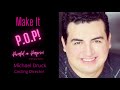 Make It P O P EP 5 Next Up Casting Director Michael Druck Make It P O P EP 5 Next Up Casting Director Michael Druck