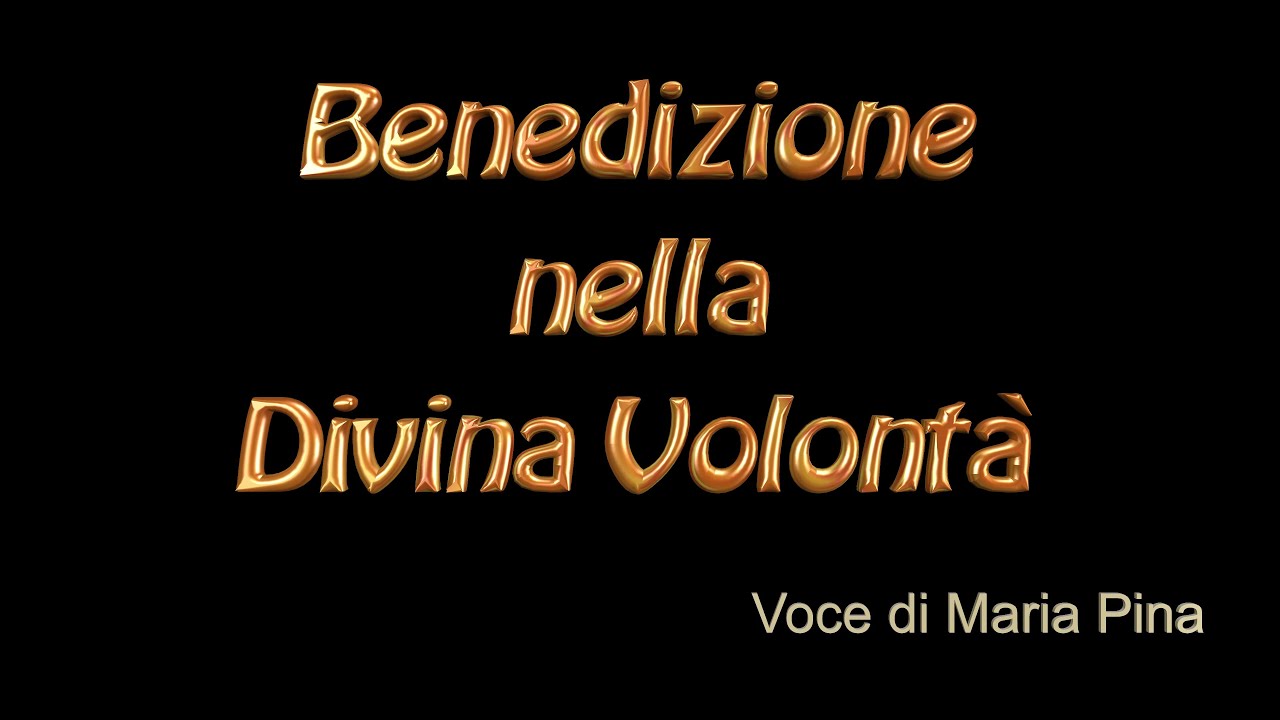 Benedizione nella Divina Volontà YouTube Benedizione nella Divina Volontà YouTube
