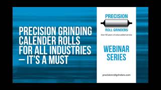 The Facts on Precision Grinding Calender Rolls for all Industries (Webinar) - PRG