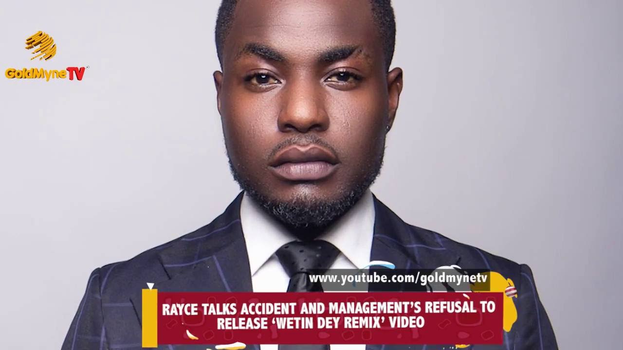 Download RAYCE TALKS ACCIDENT AND MANAGEMENT'S REFUSAL TO RELEASE 'WETING DEY REMIX' VIDEO