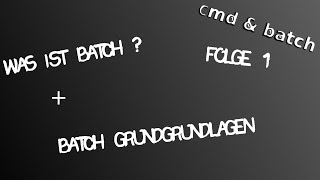 Batch Tutorial #001 Was ist Batch  +Grundgrundlagen