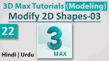 22-Modify 2D Shapes Part-03 || 3D Max Full Modeling Tutorials in Hindi | Urdu