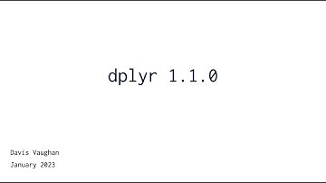 New features in dplyr 1.1.0, and an introduction to ivs