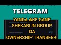 KALLI YANDA zakagane Shekarar group, searching groups da ownership transfer a Telegram Account dinka