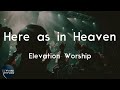 Elevation Worship - Here as in Heaven (Lyric Video) | The evidence is all around