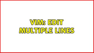 Vim: edit multiple lines